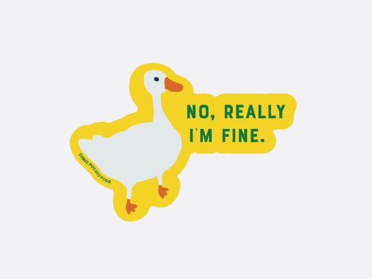 Sticker - "No, Really I'm Fine" Goose